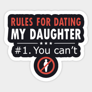 Rules For Dating My Daughter T Shirts 2 Sticker